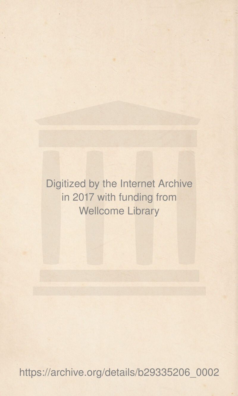 Digitized by the Internet Archive in 2017 with funding from Wellcome Library https://archive.org/details/b29335206_0002