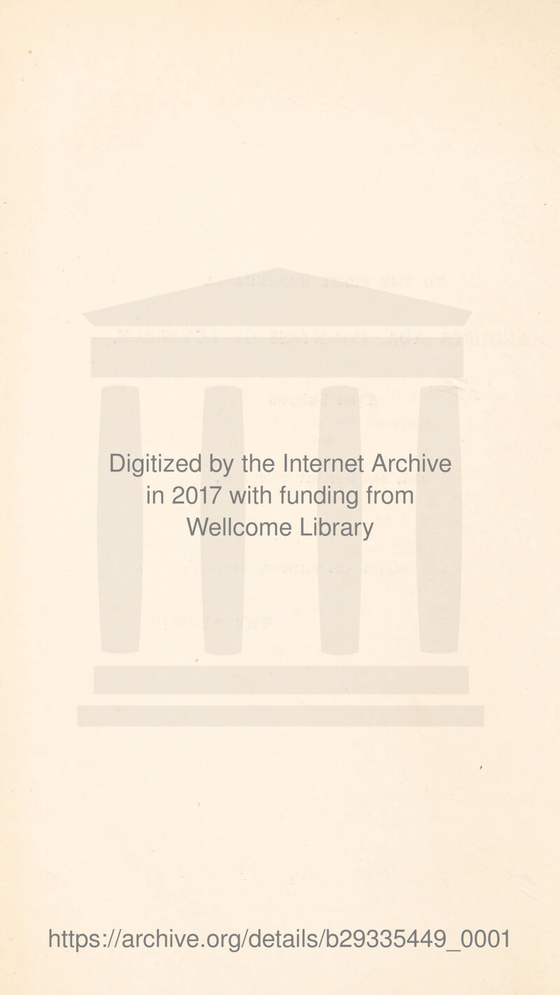 Digitized by the Internet Archive in 2017 with funding from Wellcome Library https://archive.org/details/b29335449_0001