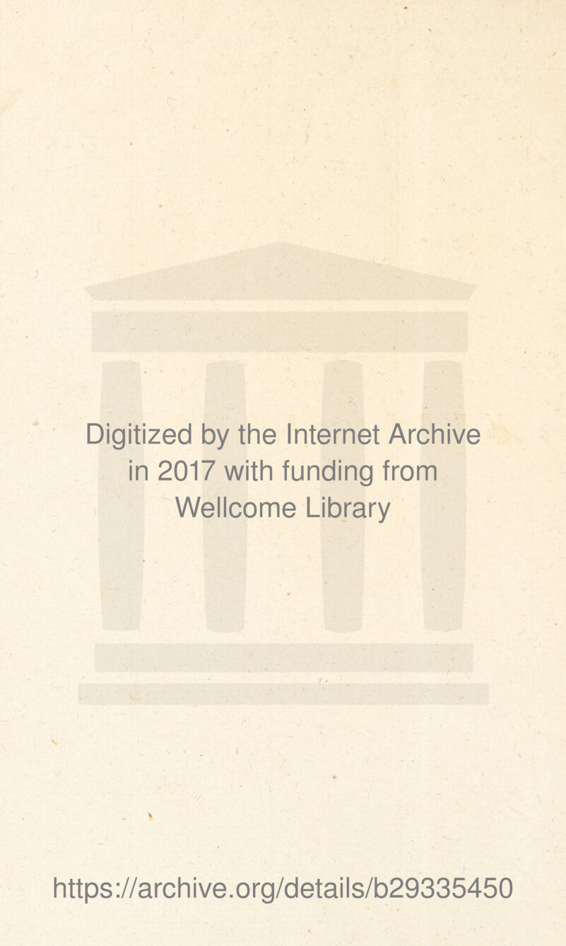 s \ Digitized by the Internet Archive in 2017 with funding from Wellcome Library https://archive.org/details/b29335450