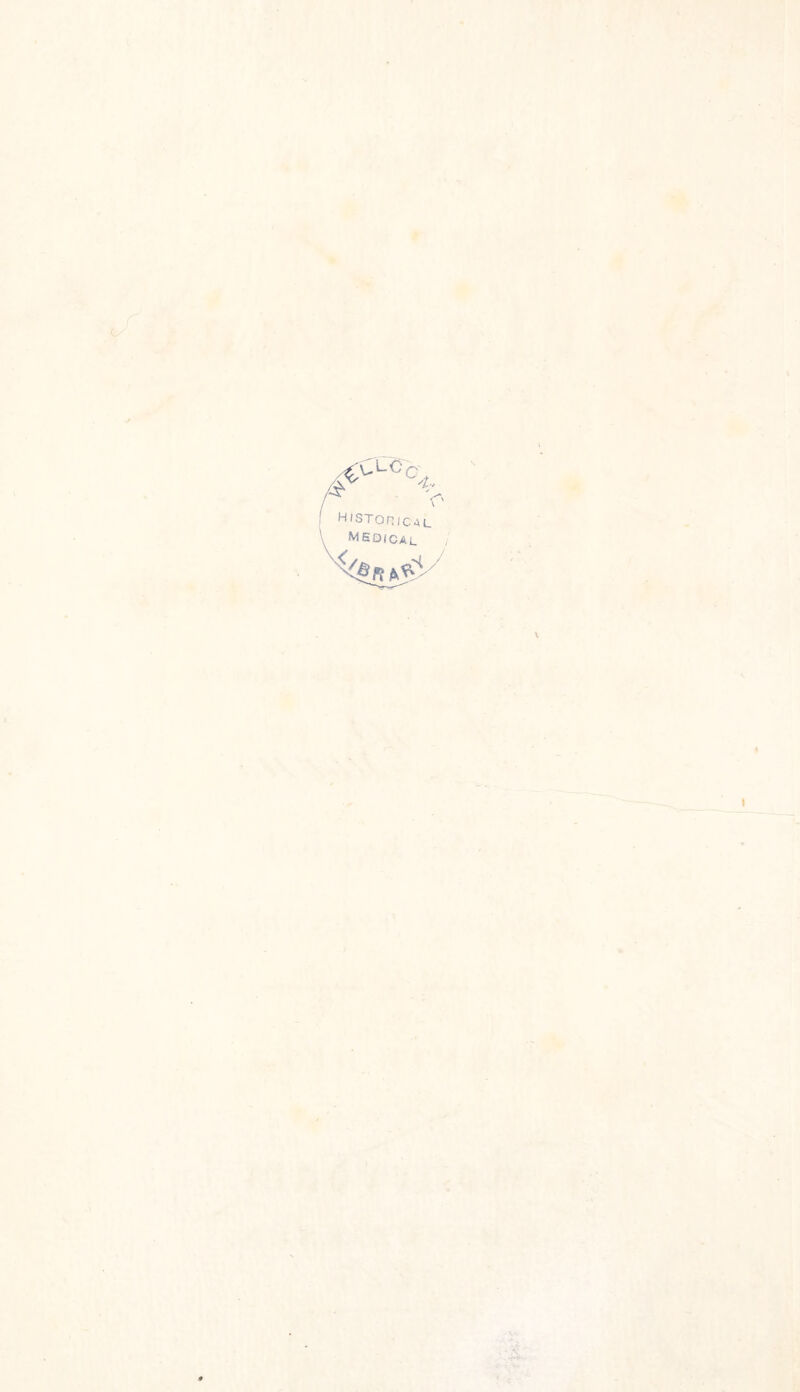 %/ ■s ,é c I H,SToniCAL MEDICAL \ i » •' *