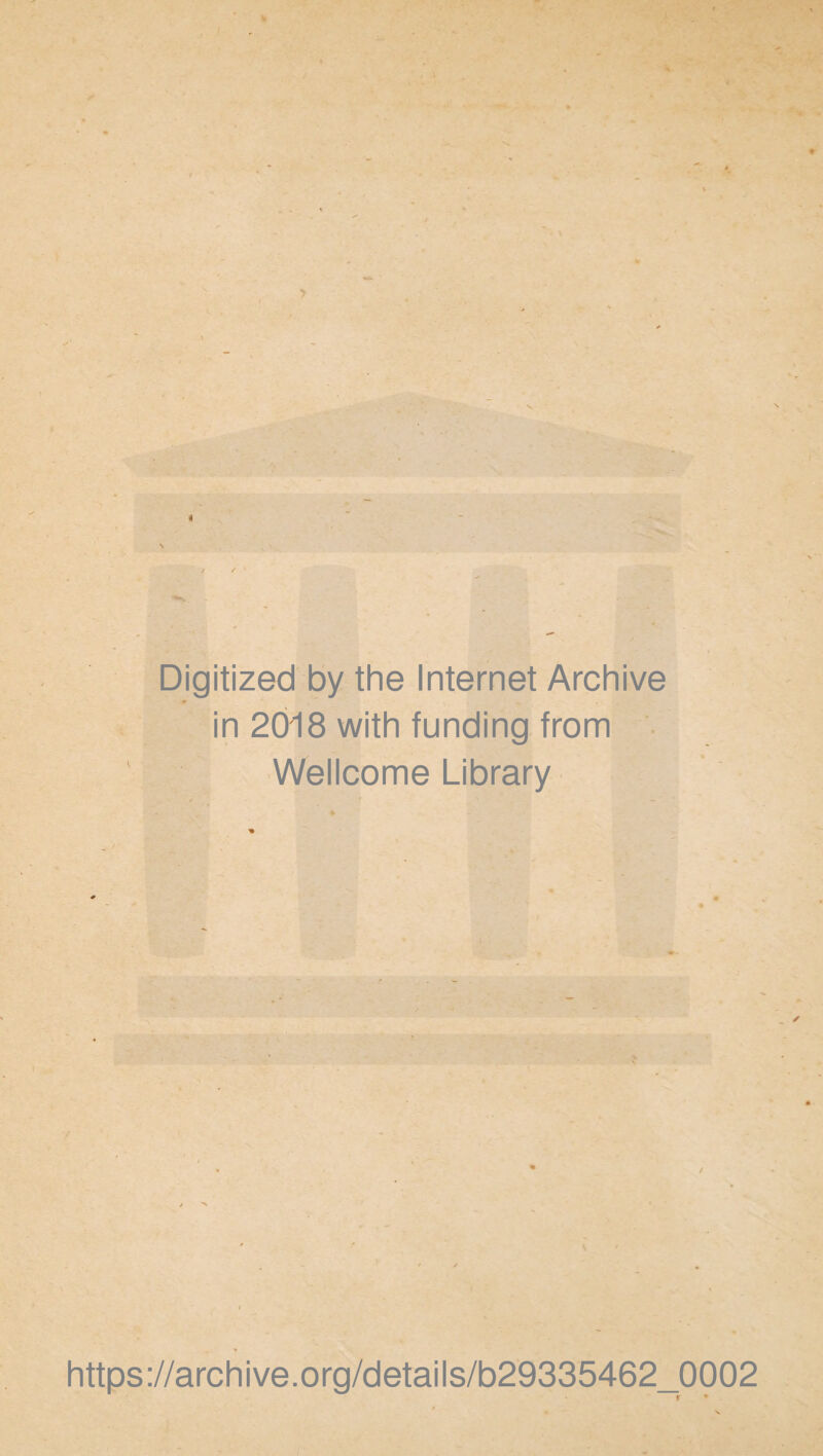 Digitized by the Internet Archive in 2018 with funding from Wellcome Library / https://archive.org/details/b29335462_0002