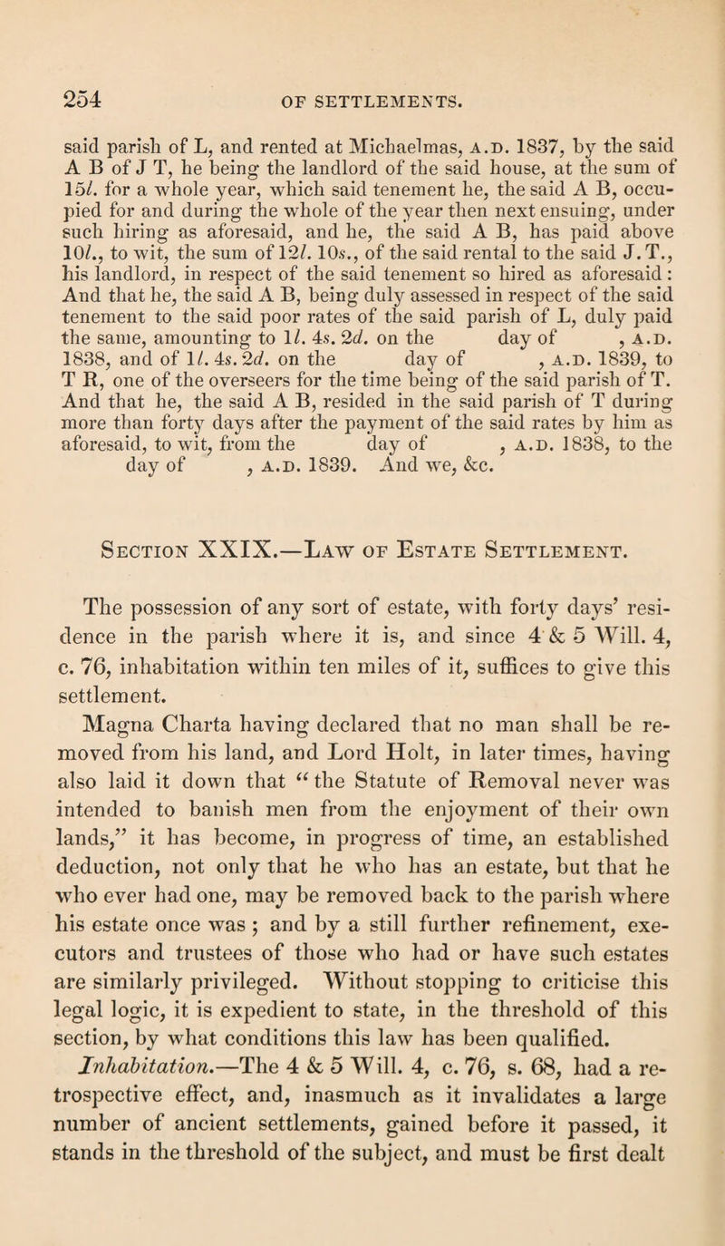 ORDER OF REMOVAL. 39 removed. If directed alone to the overseers it is not bad on that account (m). Where the removal is to townships, the churchwardens ought not to be named, but the order should be addressed solely to the overseers. Care must be taken to address the order to the exact township where the settlement is, wherever it is a township separately supporting its own poor, and having its own officers, for in such cases it will be wrong to direct to the parish. The township or parish wrongly addressed may appeal, and the variance will be fatal (ri), [See See. 1, title u Cases in which the pauper cannot be removed to his last place of settlement.”] Manner and time of serving the order of removal.— There is no precise limit within which the order must be served, for an order has been held in time which was served a year after it was signed, there being no alteration in the circumstances of the pauper (o). Three years’ delay has, however, been held unreasonable and nullifies the order (jt?). The 4 & 5 Will. 4, c. 79, provides, as we have seen, that the removal shall not take place until twenty-one days after the order, &c. has been sent by post or otherwise to the overseers of the parish to whom the order is directed; subject, however, to this proviso: “ Provided always, that if such overseers or guardians as last aforesaid, or any three or more of such guardians, shall by writing under their hands agree to submit to such order, and to receive such poor person, it shall be lawful to remove such poor person ac¬ cording to the tenor of such order, although the said period of twenty-one days may not have elapsed: Provided also, that if notice of appeal against such order of removal shall he received by the overseers or guardians of the parish from which such poor person is directed in such order to be re- (m) Rex v. Searle, 1 Bott, 3. (n) R. v. Carmarthenshire, 4 B. & Ad. 563; R. v. Bishopwearmouth, 5 B. & Ad. 942 ; R. v. Cartmell, 2 A. & E. 262. 0) Rex. v. Lanwinio, 4 T. R. 474.