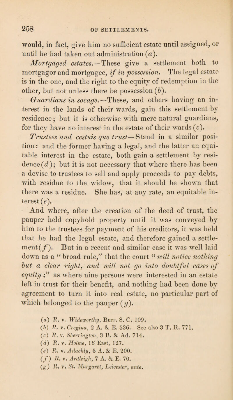 THE LAW OF APPEAL. 73 Not only will the abandonment of the order, though made before the entry of the appeal, fail to prevent the necessity out the appeal, on discovering that the original order had not been filed with the clerk of the peace, which they held to be a fatal informality. A rule nisi for a mandamus to the justices to hear the appeal was then obtained, against w'hich the original objection of the respondents was argued, that the supersedeas had taken away the jurisdiction of the sessions. Lord Denman, C. J.—“ The object of this application is to make the ses¬ sions restore the appeal and hear it, so as to get a decision which may con¬ clude the respondents on their first insufficient order, and shut them out from contesting an appeal against their second and amended order upon the merits. * * * We have nothing to do with the reasons on which the sessions have decided. If they had struck out the appeal in the first in¬ stance, they would have acted correctly, for the appeal was against an order of removal which had been superseded. Eventually they did strike out the appeal, they were right in doing so, and we will not inquire into their reasons. “ But it is said that the result itself which the sessions have come to (without reference to their reasons) is wrong, because an order of removal cannot be superseded after it has once been carried into execution. Bayley, J., in R. v. Norfolk, 5 B. & Alder. 484, lays it down that ‘ If the paities removing do not choose to pay the expense of maintenance incurred previ¬ ously to the supersedeas, they may then enter the appeal for the purpose of compelling them to do so ; but if they are willing to do it, the sessions may refuse to enter the appeal.’” Lord Denman then added, u When the costs of maintaining the pauper after removal have not been paid to the appellant parish, there may remain something for the decision of the sessions to operate upon. * * * It is a beneficial rule to lay down, that where a good objection is pointed out to an order of removal, the respondents may bid adieu to it, and make another.”— Rule discharged. Here the question of costs began to assume an importance as a criterion of the jurisdiction of the sessions. Still more strongly does this appear where an appeal is entered and respited unknown to the respondents, and a supersedeas is then served without offer of costs. In R. v. Brighton, 3 Q. B. 342, after the removal of the pauper an appeal was entered and respited, notice of appeal not being given to the respondents until long after, and till near the next sessions. The respondents then obtained a supersedeas, and served it, together with the notice of abandonment on the appellants, but made no offer of paying expenses. The appeal was heard, and the order quashed with costs. This order of the sessions having been E