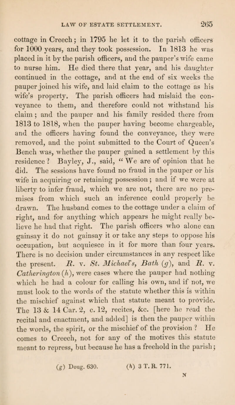 apprentice, together with several other particulars, accord¬ ing to a schedule annexed to the act, and this register is to be laid before the justices, who assent to each indenture at the time the indenture is laid before them ; and each entry- in the register, if approved by the justices, is to be signed by them. By sect. 3, all persons may inspect this book, and take a copy upon payment of sixpence; “ and every such book shall be and be deemed to be sufficient evidence in all courts of law whatsoever in proof of the existence of such inden¬ tures, and also of the several particulars specified in the said register respecting such indentures, in case it shall be proved to the satisfaction of such court that the said inden¬ tures are lost or have been destroyed.” By sect. 5, where an apprentice is assigned under 32 Geo. 3, c. 57, “ the overseer or overseers, party or parties to the assignment, shall insert the name and residence of the master or mistress to whom such apprentice shall be assigned or bound over, together with the other particulars, in the book herein directed to be provided and kept by them.” Secondary evidence.—It is a general rule that parol evi¬ dence is inadmissible to contradict or substantially to vary a deed or other written instrument, or to explain an ambi¬ guity that is patent, i. e. apparent, on perusal of the instru¬ ment itself, such as the total omission of a devisee’s name in a will. But it may be given, 1st, to explain a latent ambiguity, that is, where the uncertainty does not appear on the face of the instrument. Thus parol evidence may be given to ascer¬ tain a fact which does not contradict but is collateral to the deed; as in Reg. v. Stoke upon Trent, cited in section 15, on the evidence of a hiring, where parol evidence was ad¬ mitted to explain or ascertain an independent fact explanatory of a written agreement. But this rule must not be carried further. It must not be attempted to supply defects in what constitutes the material parts or ingredients so to speak of