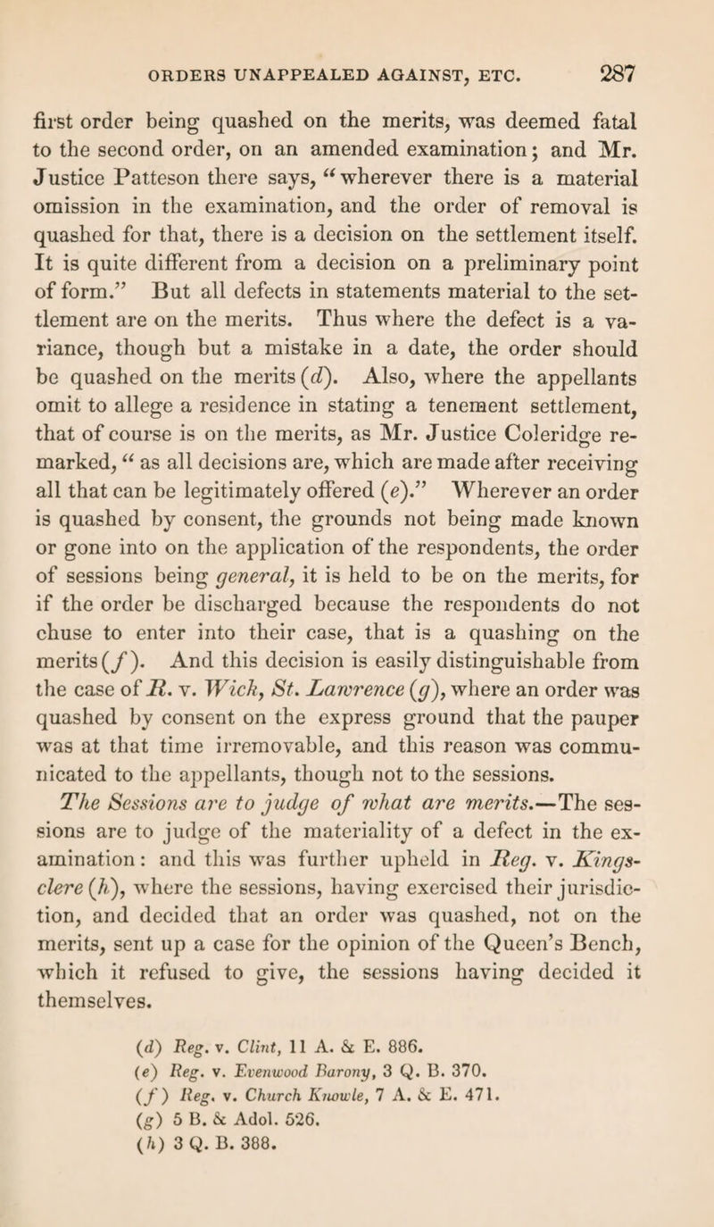 be solemnized in the presence of two or more credible wit¬ nesses, besides the minister who shall celebrate the same; and that it shall be entered on the registry, in which entry shall be expressed whether the marriage was celebrated by banns or license, and signed by the minister and the parties married, and attested by two witnesses; but this entry in the register is not of the essence of the marriage, so that where there was an entry of a marriage by banns, and neither the minister, the parties, nor the witnesses had signed it, the marriage was held valid for the purposes of settlement (a?). But where false names were published by mistake in 1817 it vitiated a marriage and voided the settlement (y), for the woman had never gone by it; but it is otherwise where the party was known under the name assumed (2). Marriages under 6 Sf 7 Will. 4, c. 85.—This act came into operation on the 1st March, 1837. It provides for marriages by the superintendent registrars in duly registered buildings, or offices, or other place within his district, and that of the parties (<2), as follows :—A notice of the intended marriage must be given to the superintendent registrar by either of the parties; both of whom must have resided seven days previously in his district: or if they reside in different districts each must give notice, in either case, in the form given by the act. (Sect. 4.) Due publication of the notice is then made. After twenty-one days the parties, on request, receive a certificate setting forth all particulars, and stating that its issue has not been “ forbidden,” signed by the super¬ intendent registrar. (Sect. 7.) He may also grant a license for the performance of the marriage in any duly registered building within his district, under the same provisions as above, only that the license may be issued within seven days (x) Bex v. St. Devereux, Burr. S. C. 506. (y) Bex v. Tibshelf, 1 B. & Ad. 190. (z) Bex v. Billingshurst, 3 M. & Sel. 250. And see 3 M. & S. 537. (a) 3 & 4 Yict. c. 72, ss. 1, 2 ; Ex parte Brady, 8 Dowl. 332. Notice may be indorsed that there is no place of worship in the district of the sect of the parties, when leave may be given to celebrate it where there is.