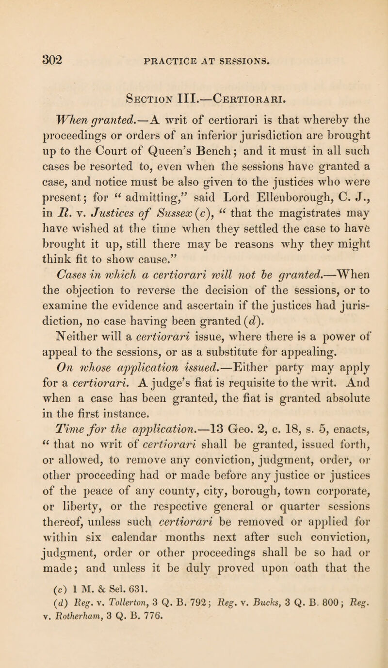 hereafter to explain the precise matter ancl mode of stating it required in each case; but it is necessary here to treat generally on the mode of examining, and the sort of evidence wanted in all cases. Most of the rules of evidence are involved in the ex¬ aminations ; for it is essential that the removal of the pauper be grounded on legal evidence. “ We think/’ said Lord Denman, in a recent judgment, “ we do a benefit to the public by declaring that for the future there must be no doubt that an order of removal is to be obtained on legal evidence(y).” Mere hearsay evidence will not suffice; and the testimony of parties knowing the facts of their own knoivledge must be procured. Very many orders of removal have been quashed on this ground. Evidence of a pauper’s birth-place, for instance, cannot be given by himself, because it must necessarily be hearsay. The statement, u I was born in the parish of Lydiard, St. Lawrence, as I have heard and believe,” is no evidence (k). Also, where a pauper stated that she “ was born illegitimate, at Stayley, Cheshire (7).” Witnesses who are mentally deficient—for instance, lunatics, idiots, or very young children—are in¬ competent to give evidence, but not so felons, though merely being in prison is no disqualification (to). Witnesses are no longer incapacitated from giving evidence on the score of interest in any case («) ; and that of rated inhabitants, either of appellant or respondent parishes, was before rendered admissible by statute, and likewise that of the overseers and churchwardens of such parishes (0). Parol evidence is always inadmissible to supply the place of written evidence, (i) R. v. Rishwortli, 2 Q. B. 476. (/c) R. v. Lydiard, St. Lawrence, 11 A. & E. 616. See also R. v. Ec- cleshall, Bierlow, 11 A. & E. 607. (l) R- v. Rishworth, 2 Q. B. 476. (m) R. v. Alternum, 10 A. & E. 699. (n) 6 & 7 Viet. c. 85.
