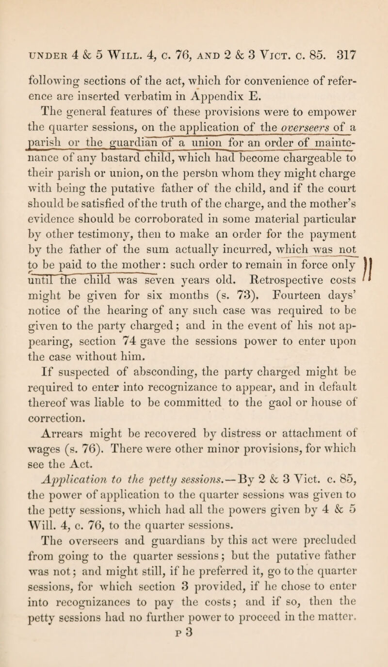 240 In the case of R. v. Rawden(a), it was held, that a pre¬ sumption of tenancy, arising from occupation, cannot be negatived without proving the written agreement. In the case of Doe v. Pettat (6), it was decided, that if the occupier was dead, proof of his occupation and evidence of his declarations as to the terms on which he held will suffice. Thus, by these cases, payment of rent is good evidence of the letting. Prior payments are assumed from later pay¬ ments. There has been much difference of opinion how far parol evidence could be given of a demise where a lease existed. It is now quite clear that it cannot, unless the lease be proved to be destroyed or lost. The unqualified and very proper decision of the Court of Queen’s Bench, in R. v. Eastville, and R. v. Ecclesal Bierlow, discards all secondary evidence where primary evidence can be had, R. v. Holy Trinity (c), notwithstanding. So strictly is the rule that secondary evidence is inadmissible where primary evidence exists adhered to, that where a written agreement between and signed by the parties is shown to be in exist¬ ence, and, owing to its not being stamped, it cannot be pro¬ duced, the letting cannot be proved at all, and the order must be quashed founded on such insufficient and inadmis¬ sible evidence (cQ ; but where it was merely a memorandum, and not signed by the parties, parol evidence may be given nevertheless (e). The lease or agreement being produced will at once prove several of the requisite facts. Where the hereditament is incorporeal, it cannot have been demised without a lease, and confers no settlement without one (jf'). (a) 8B.&C. 708 ; 3 M. & R. 426. (b) 5 B. & A. 223. (c) 7 B. & Cr. 611. (d) R. v. Bathwick, 4 D. & R. 335. (e) R. v. St. Mary, Leicester, 2 A. & E. 210