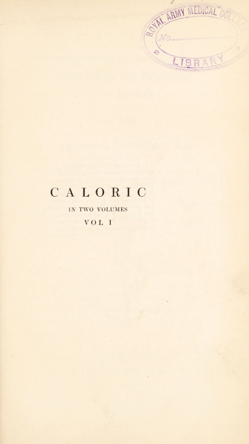 CALORIC IN TWO VOLUMES