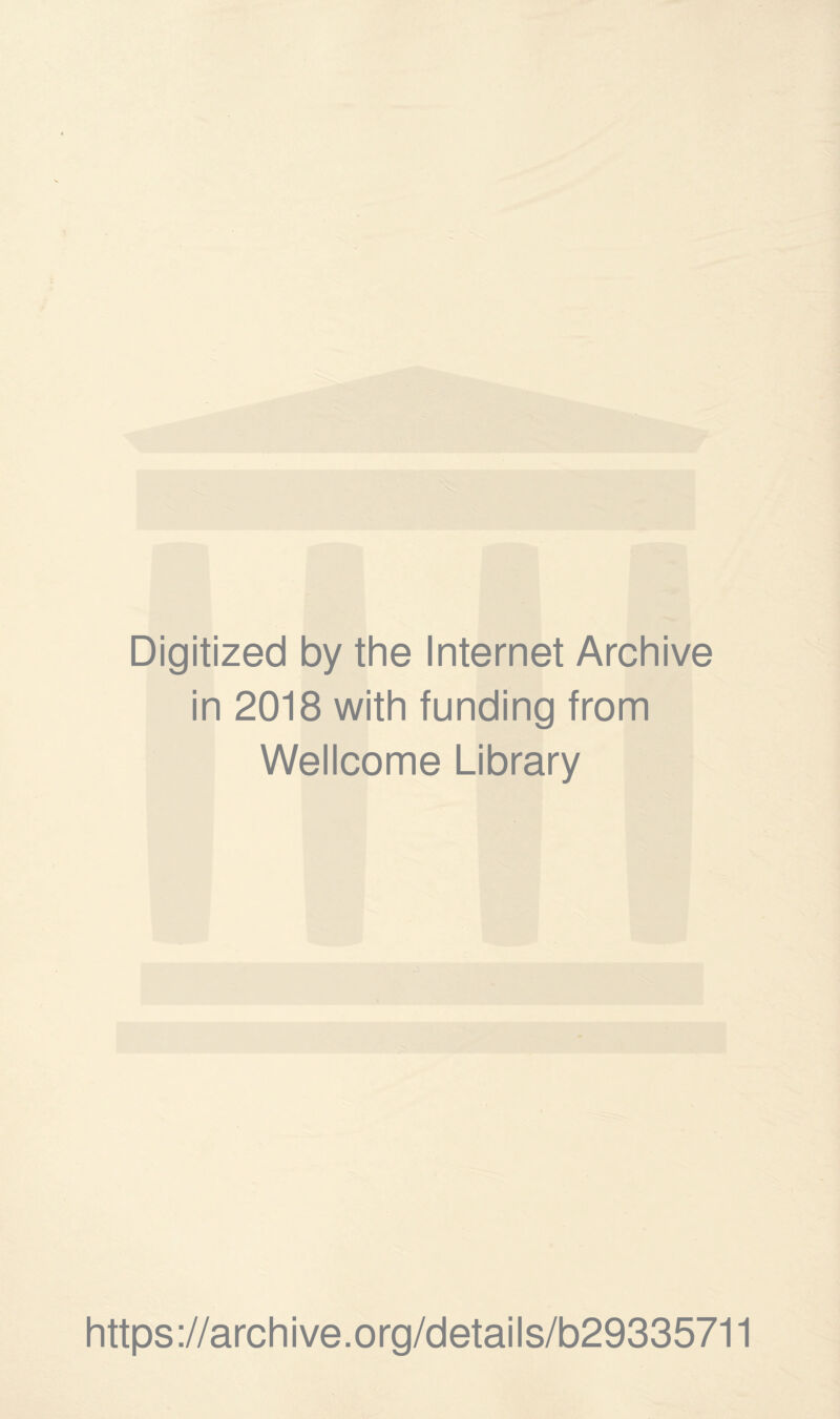 Digitized by the Internet Archive in 2018 with funding from Wellcome Library https://archive.org/details/b29335711