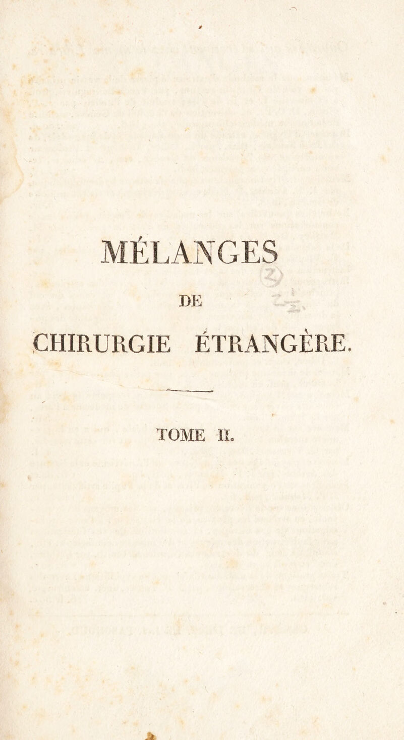 MÉLANGES DE CHIRURGIE ÉTRANGÈRE. TOME IL