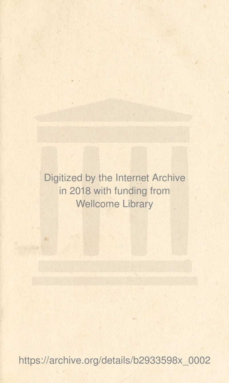 Digitized by the Internet Archive in 2018 with funding from Wellcome Library https://archive.org/details/b2933598x_0002