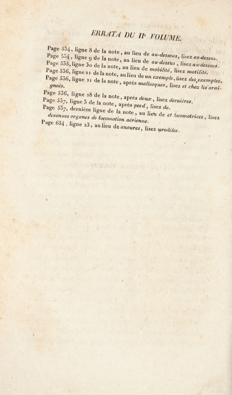 Page 534, ligne 8 de la note, au 1,V„ a Page 554, ligne 9 de la note au lie / ^ lisez aa-dessus. Page 535, ligne 30 de la note ’au lieu / a“~dessus ’ ,ise* au-dessous. Page 536, ligne 21 delanote au , ,isez Page 536, ligne « de la note, après *.«*»*». P ^“sy ues 'hsez et chez tes arai- ss S: ;r v ■ Page 53j, dernière li^de laTnT*'’*“*• p * **»»**■» ««£, ‘eU ^ Page 654, ligne 23, au lieu de anoures, lisez urotiè/es.