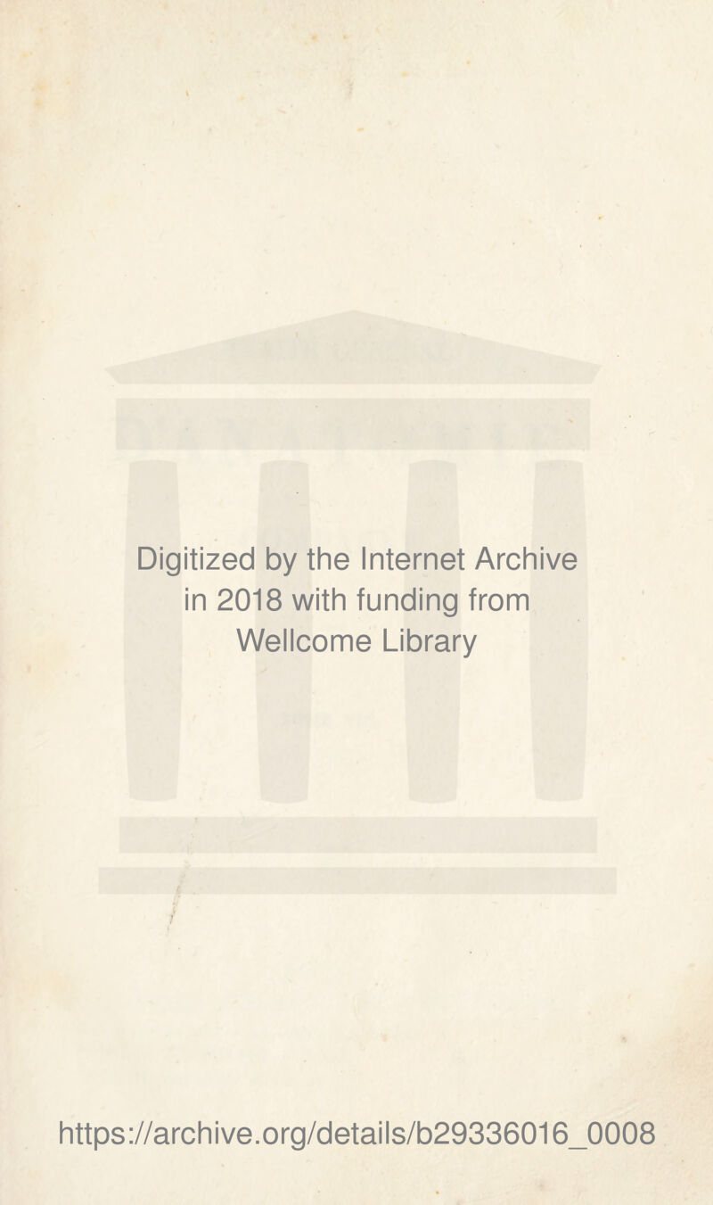 Digitized by the Internet Archive in 2018 with funding from Wellcome Library https://archive.org/details/b29336016_0008