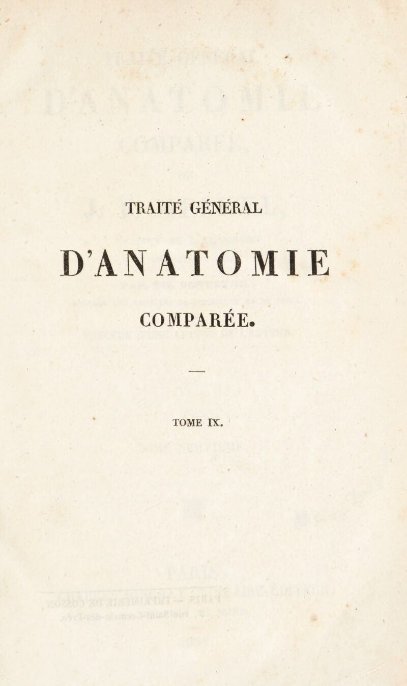 D’ANATOMIE COMPARÉE. TOME IX.