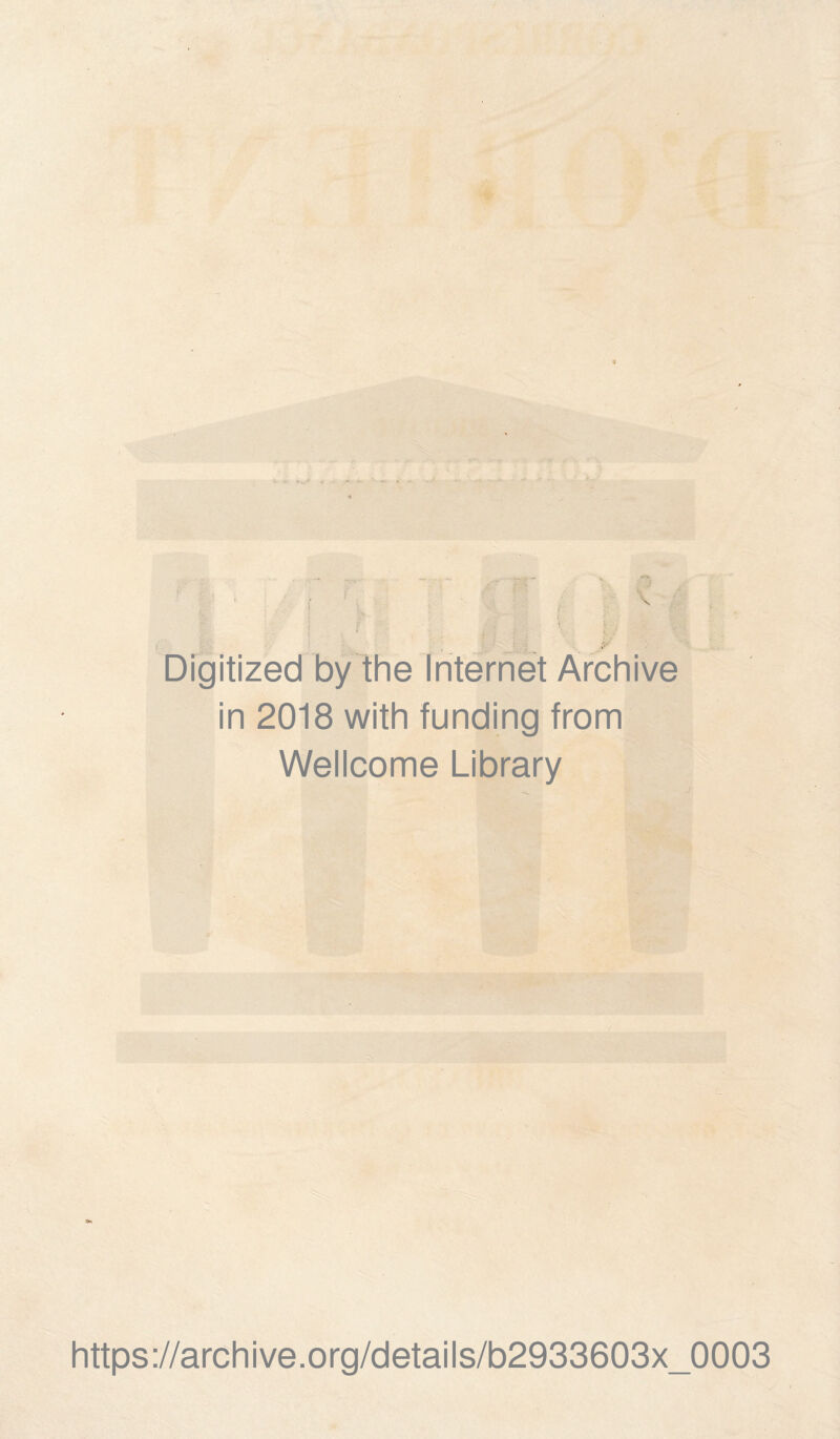 Digitized by the Internet Archive in 2018 with funding from Wellcome Library https://archive.org/details/b2933603x_0003 r