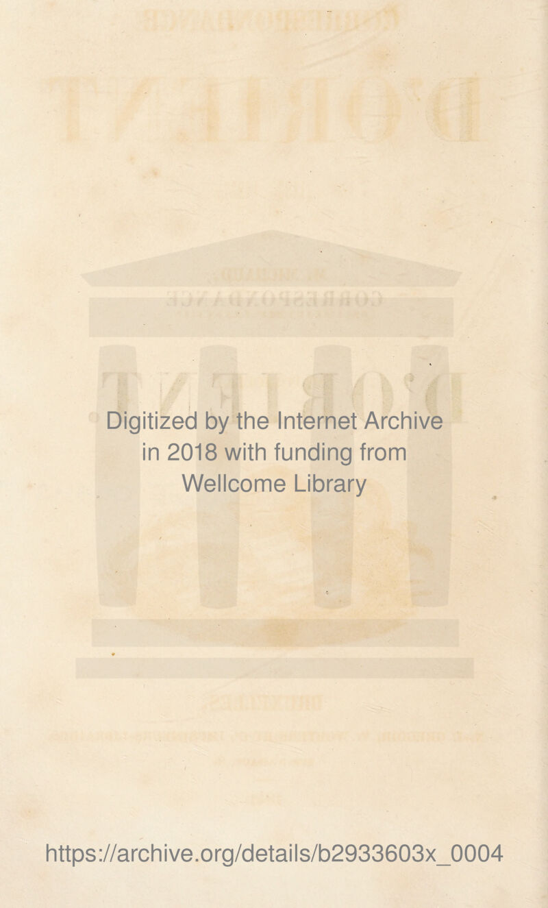 Digitized by the Internet Archive in 2018 with funding from Wellcome Library https://archive.org/details/b2933603x_0004