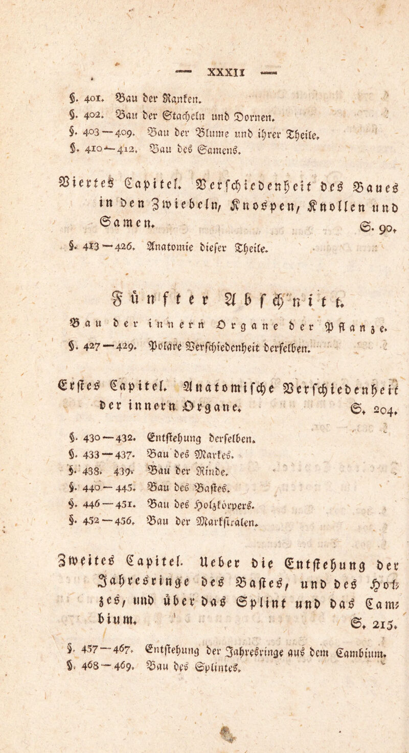 XXXIf §. 401, Oku t’er kaufen. §. 402* Q3att ber t&tatfyeln ttnb Sortiert. §. 403 — 409, S5au bei* ^Cume tmb t^rer Sijette. §♦ 410^-412. CB au be6 ©ameru?. iert(lallten SBcrfc^ieben^eif öc$ 2)auc£ in öen %toitbeln, jvno^pen/ ÄnoUen unö 0 a ju e n. 0, ^ot §• 413—426, Anatomie tiefer Steife. fünfter Sf b f d; n t t t, ® a « bet* intern Organe bev CP fl a n 5 e* §♦ 427-— 429, Notare CBerft(;tebenbeit berfelfcen. €c(!c^ €aptfcr, Sltiatonttfc^e 23etfcf)icbenf>cif bet inner» Organe. ©, 204, §• 430 — 432. (Entfiel ung berfetöetu §. 433 — 437- Rau bes «Olarfel. ’ 4. * • k ,.A , * §• 438. 439* SBau ber SKmbe. §. 440 — 445. 35au be$''25afie$. §. 446 — 451. 33au be£ jpof$f6rpet& §. 452 — 456, $3«u bet* SOlarfftraleru Stvciteö Sapitef. Ue&er bie (EntfJe&ung bei- 3a!jreö(i!tg'c be£ S5afie3f unb beS fyoti jcs, trnb ttbct' bfl$ ©plirn «nb bai> gam Hum, / 04 2154 §, 457 “467. ©ntftefmng bei* 3«$re$vinge au£ bem Kambium. 1 468 — 469. 33au be£ ©plinteS,