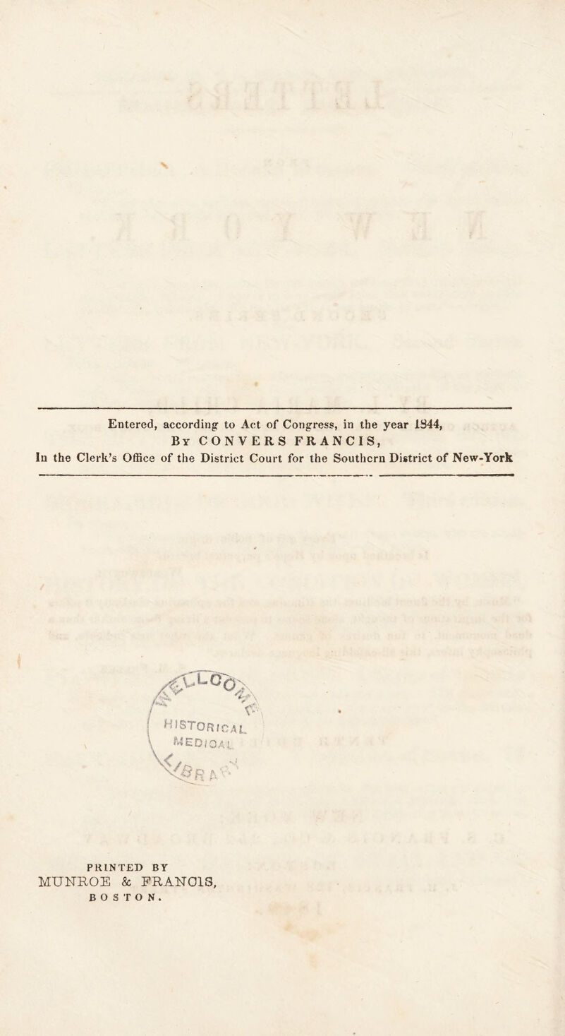 By CONVERS FRANCIS, In the Clerk’s Office of the District Court for the Southern District of New-York PRINTED BY MUNROE & FRANCIS, BOSTON.