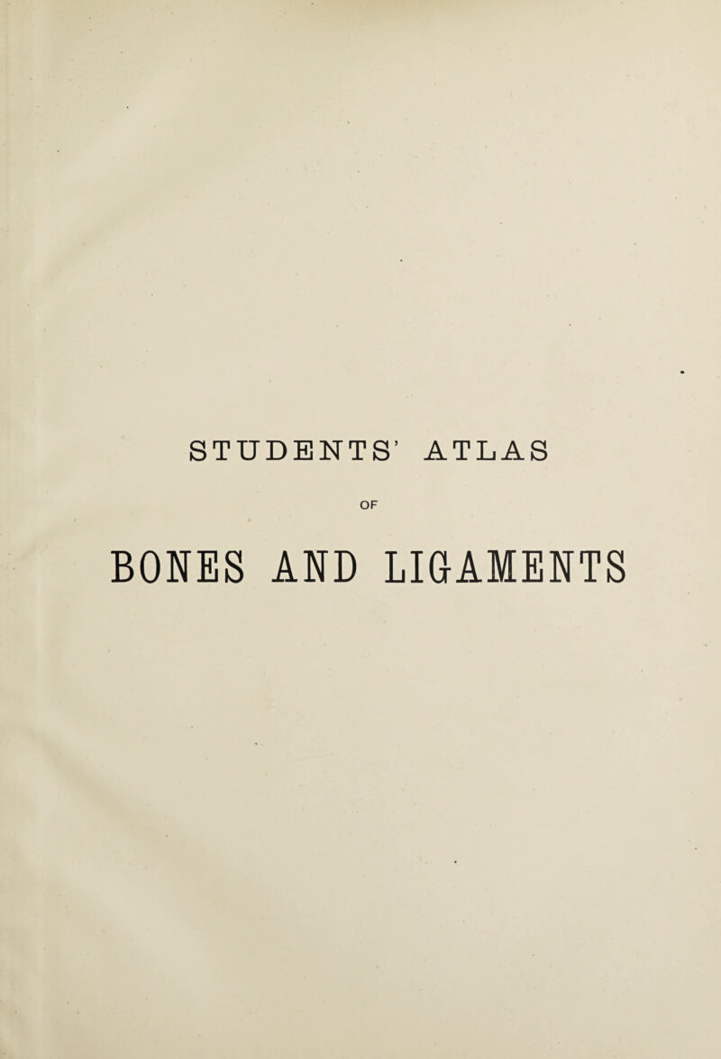 STUDENTS’ ATLAS OF BONES AND LIGAMENTS