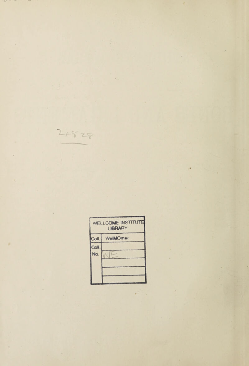 I j WELLCOME INSTITUTE LIBRABV Coll. VValMOnw CoH. No : _
