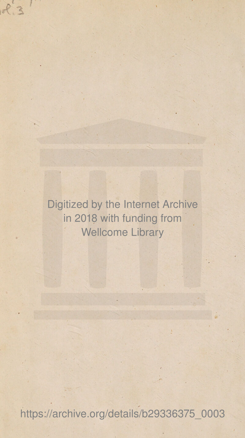 \ Digitized by the Internet Archive in 2018 with funding from Wellcome Library https://archive.org/details/b29336375_0003