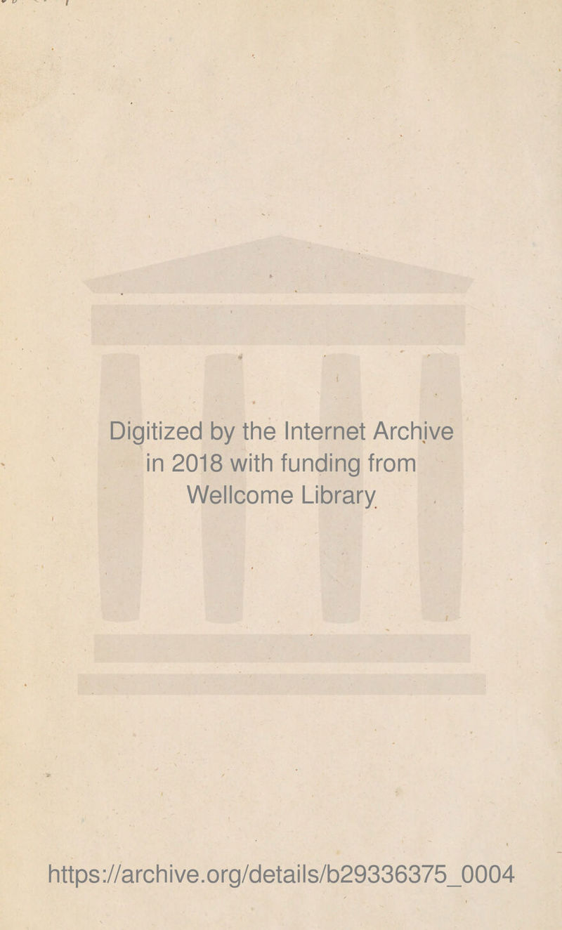 1 E Digitized by the Internet Archive in 2018 with funding from Wellcome Library https://archive.org/details/b29336375_0004