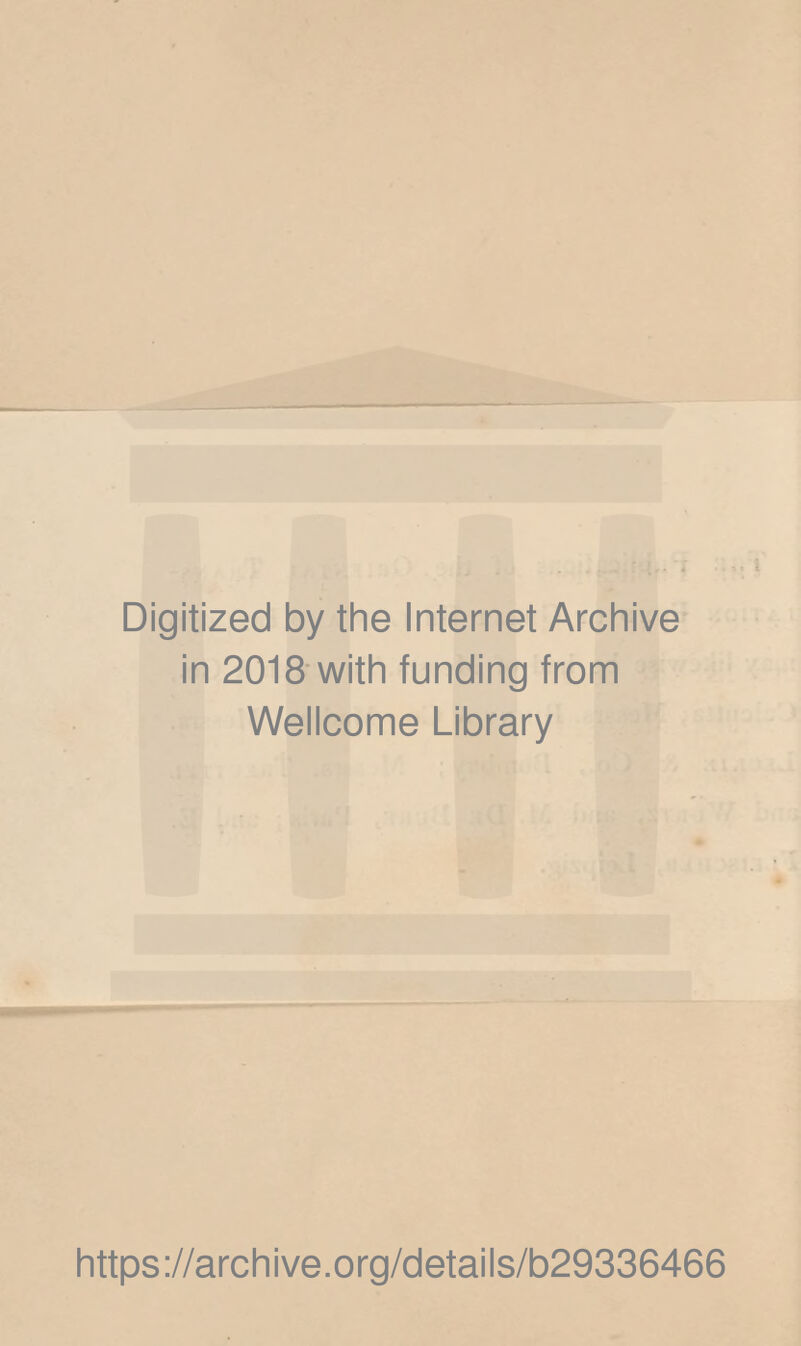 Digitized by the Internet Archive in 2018 with funding from Wellcome Library https://archive.org/details/b29336466