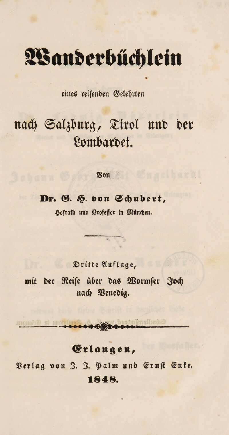 % eine^ reifenben ©ele'^rten tia^ ^ttol unb bet ^ombatbeu SSott Dr. t>oti ^^nhett, ^ofrati^ unb ^rofeffot in aJiund^en. Drtttc ^itflage, mit bcr SReife iiber t)a6 SBormfcr 3iOc^ mif 9Scncl>i9* .—» >1 ^tlan^en, SBerlag ^oit 3. 5. ^alm unb (^ritfl ^nfe, 1848.