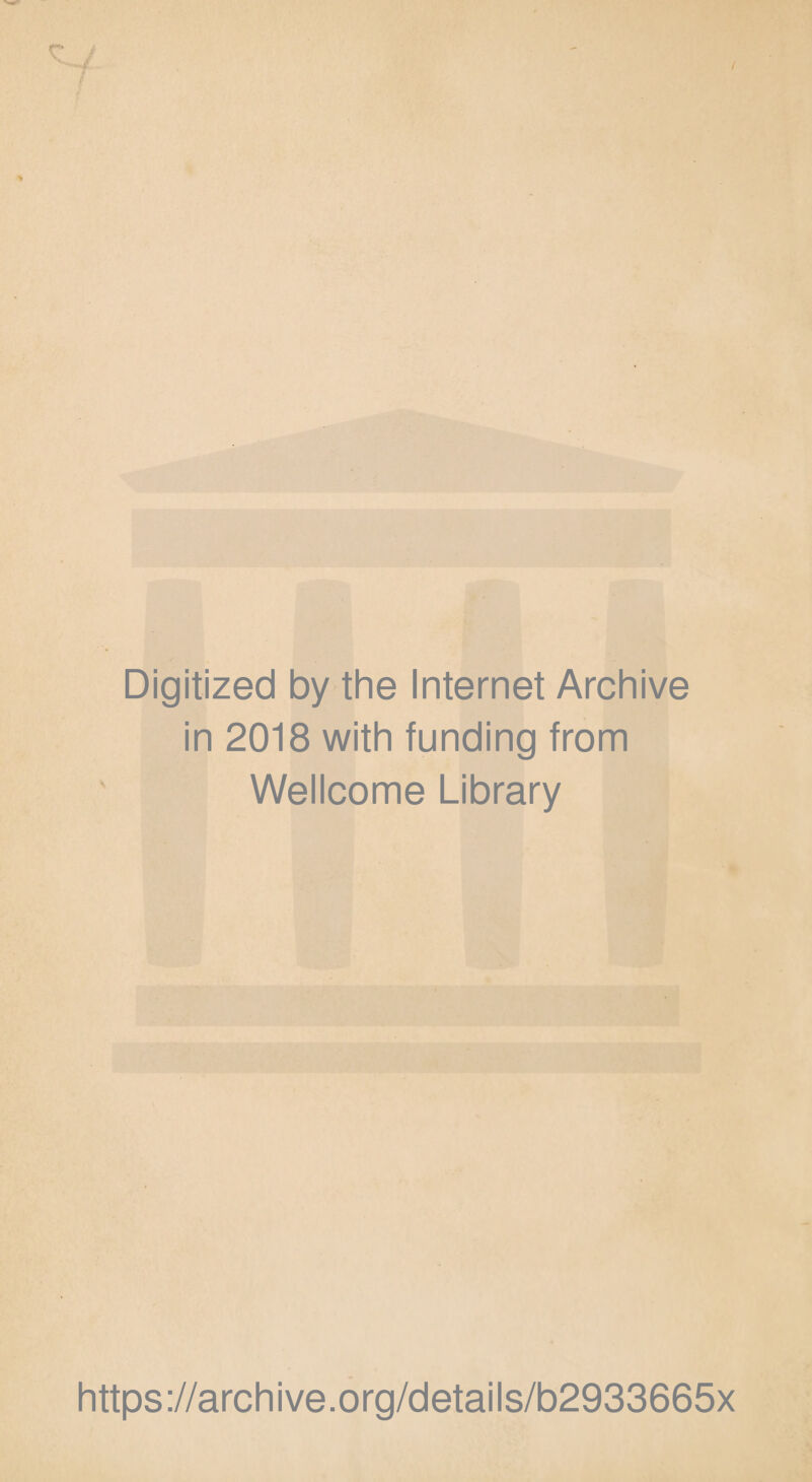 Digitized by the Internet Archive in 2018 with funding from Wellcome Library https://archive.org/details/b2933665x