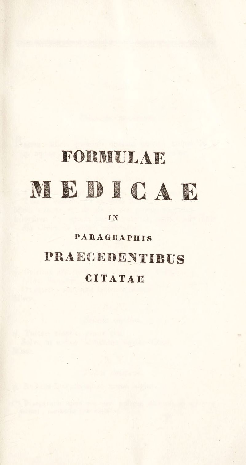 FORMULAE MEDICAE PARAGRAPHIS PRAECEDENTIBUS CITATAE