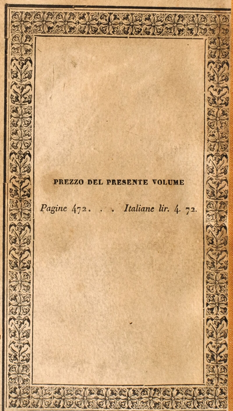 PREZZO DEL PRESENTE VOLUME Pagine /^2 Italiane lir. 4- 72