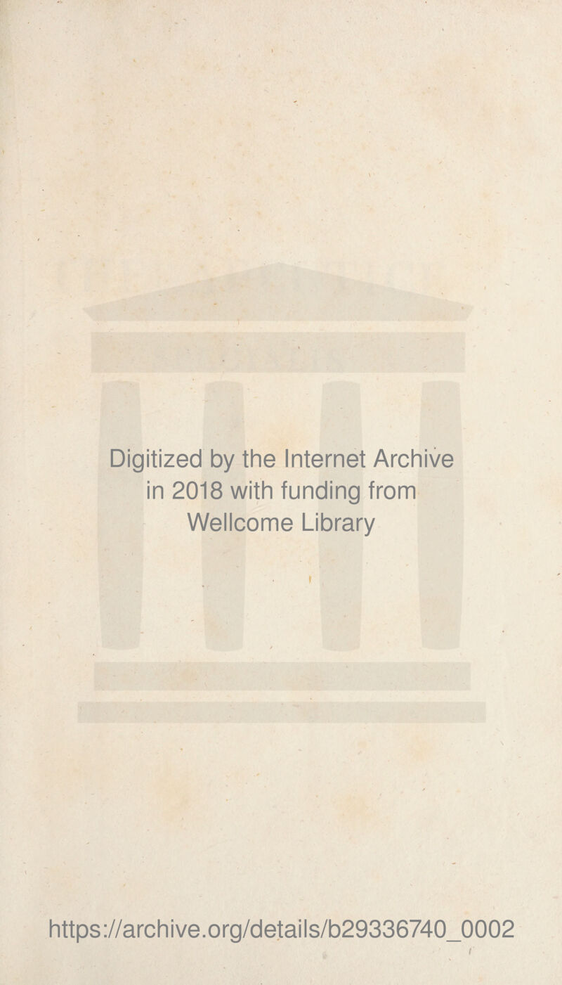 Digitized by the Internet Archive in 2018 with funding from Wellcome Library https://archive.org/details/b29336740_0002