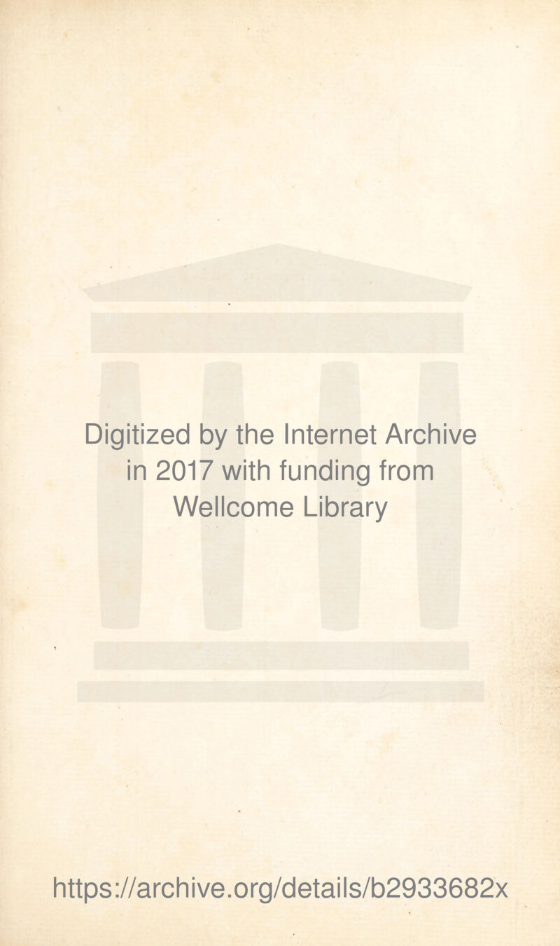 Digitized by the Internet Archive in 2017 with funding from Wellcome Library https://archive.org/details/b2933682x