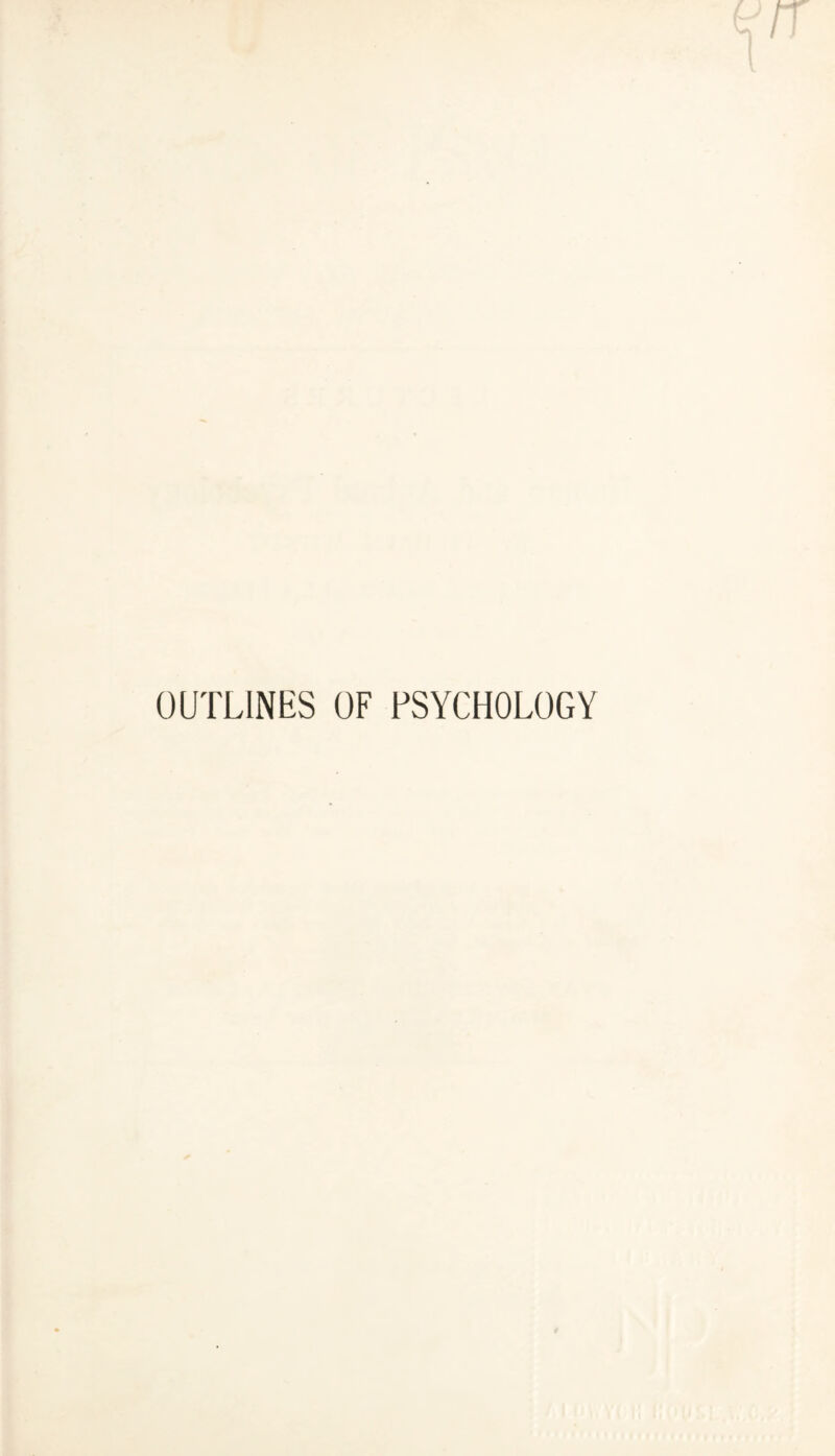 OUTLINES OF PSYCHOLOGY