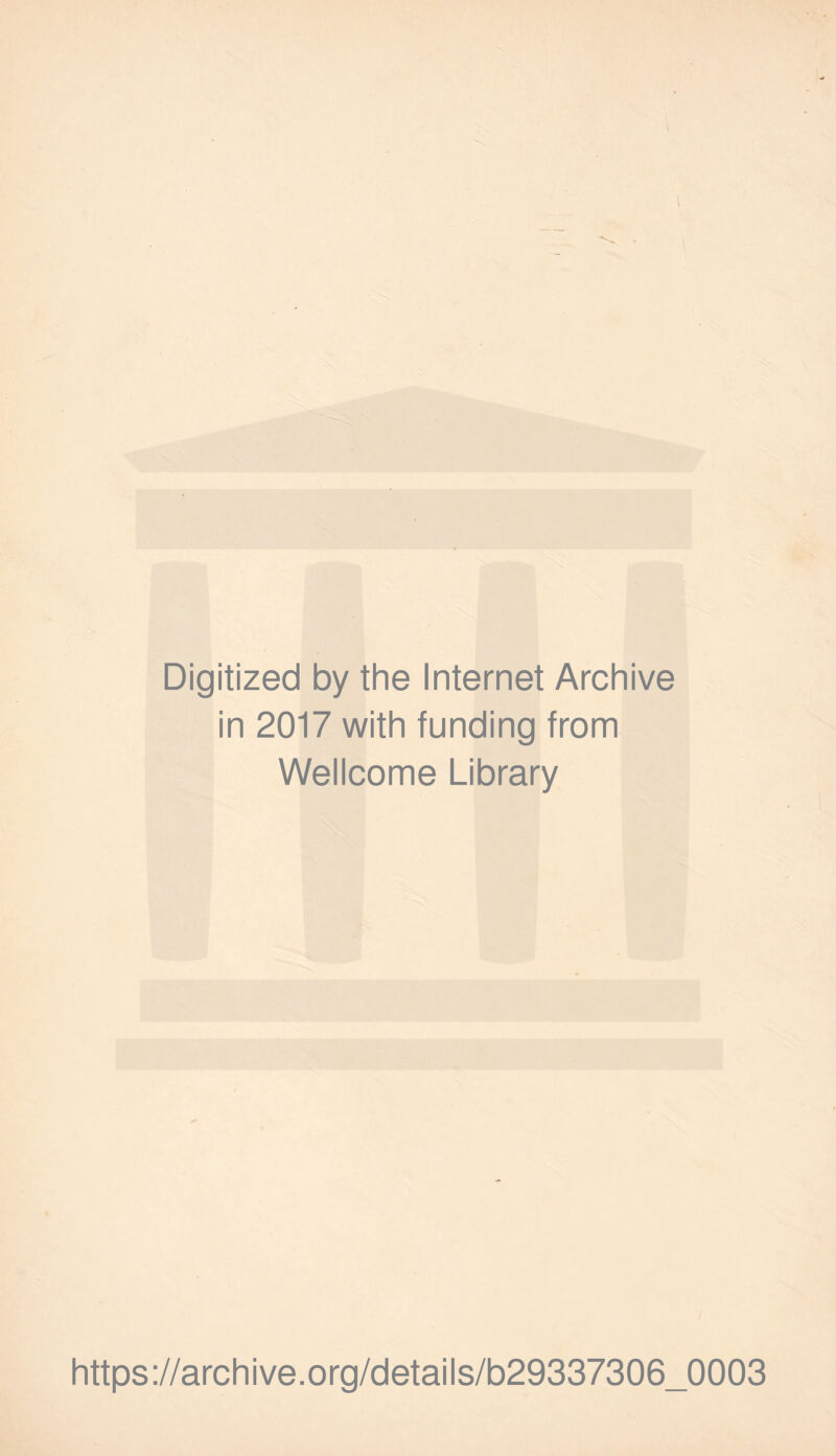 Digitized by the Internet Archive in 2017 with funding from Wellcome Library https://archive.org/details/b29337306_0003