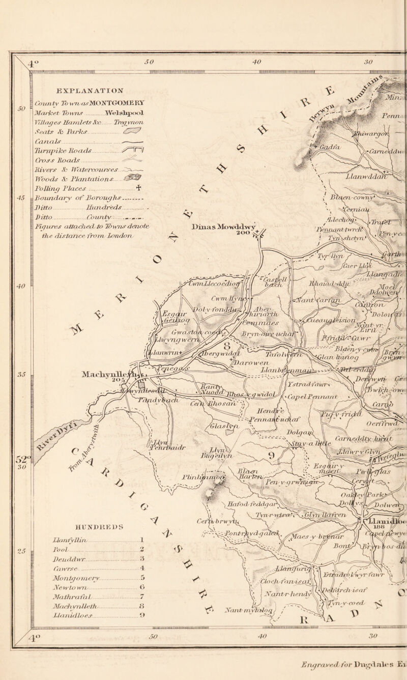 .5 0 40 30 EXPLANATION County To um^MONTGOMERY Market Towns .Welshpool Milages Hamlets See. Tregynon Seats 8a Paries Canals Turnpike Roads ^ r~l Cross Roads Rivers So TMrtercoiuses.RH^-— Woods A; Plantations.... Polling Places ’t ; Pound ary of Boroughs \ Ditto Hundreds - Ditto County Figures attached to lb yens denote the distance from London Engraved for Dnjjjtlales Ei