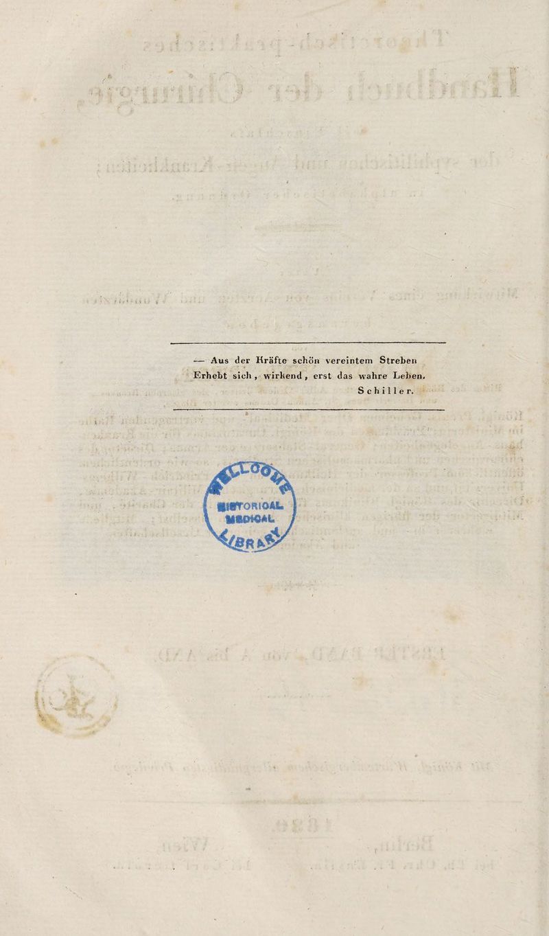 — Aus der Kräfte schön vereintem Streben Erhebt sich , wirkend , erst das wahre Leben, Schiller.