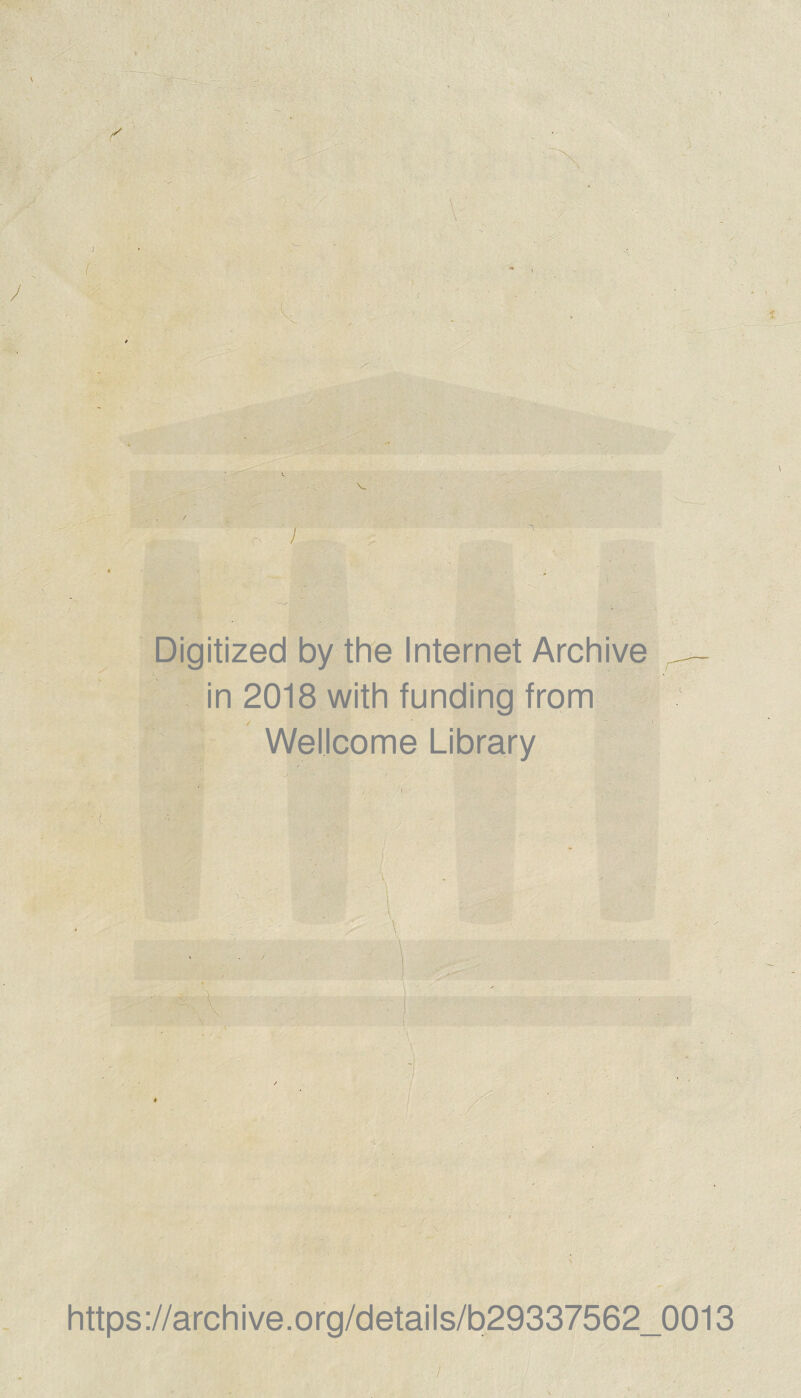 Digitized by the Internet Archive in 2018 with funding from Wellcome Library https://archive.org/details/b29337562_0013