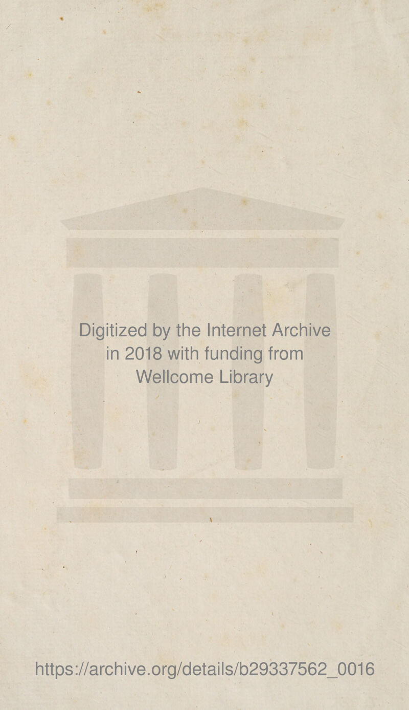 Digitized by the Internet Archive in 2018 with funding from Wellcome Library l https://archive.org/details/b29337562_0016