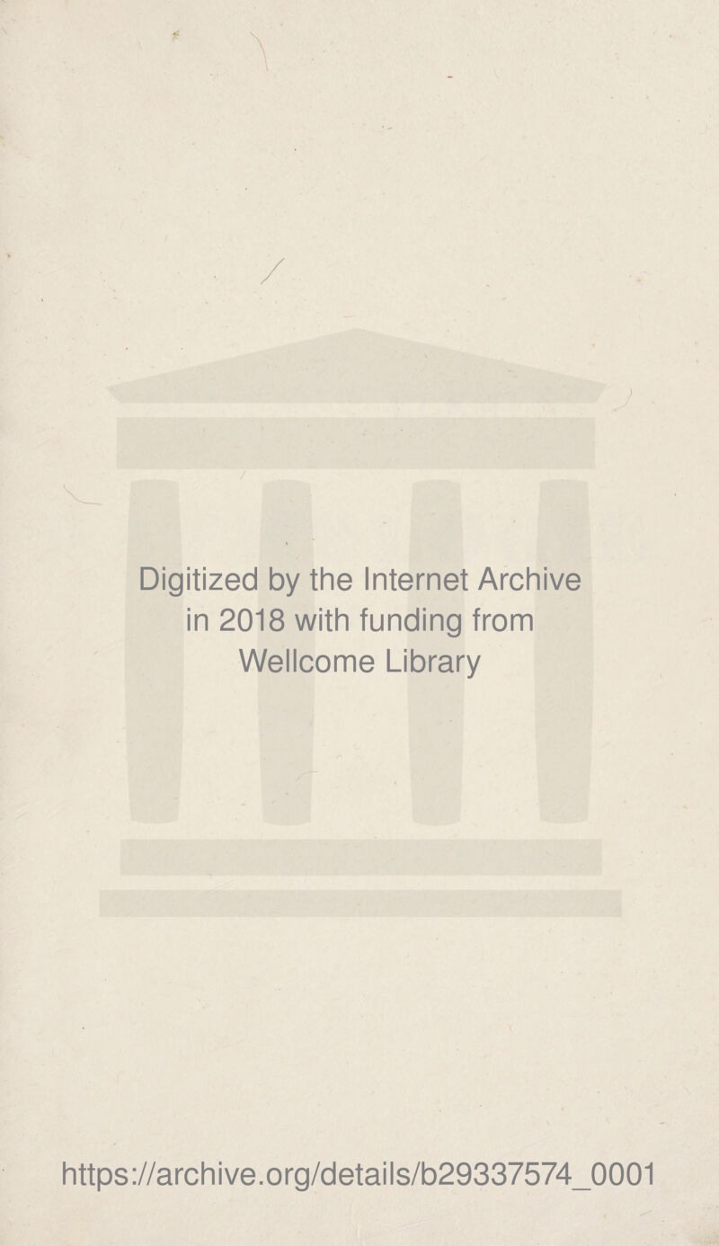 Digitized by the Internet Archive in 2018 with funding from Wellcome Library https://archive.org/details/b29337574_0001