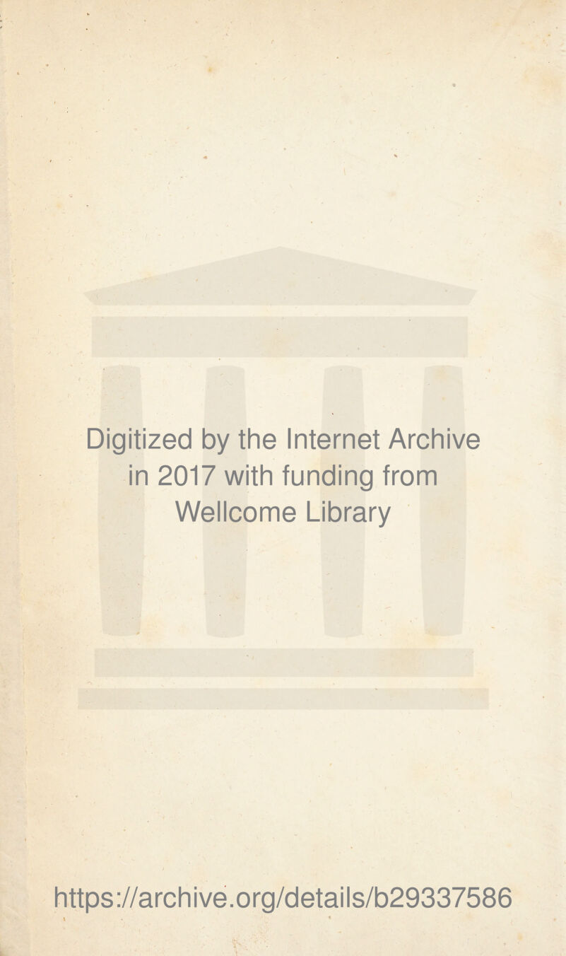 Digitized by the Internet Archive in 2017 with funding from Wellcome Library ) https://archive.org/details/b29337586 i