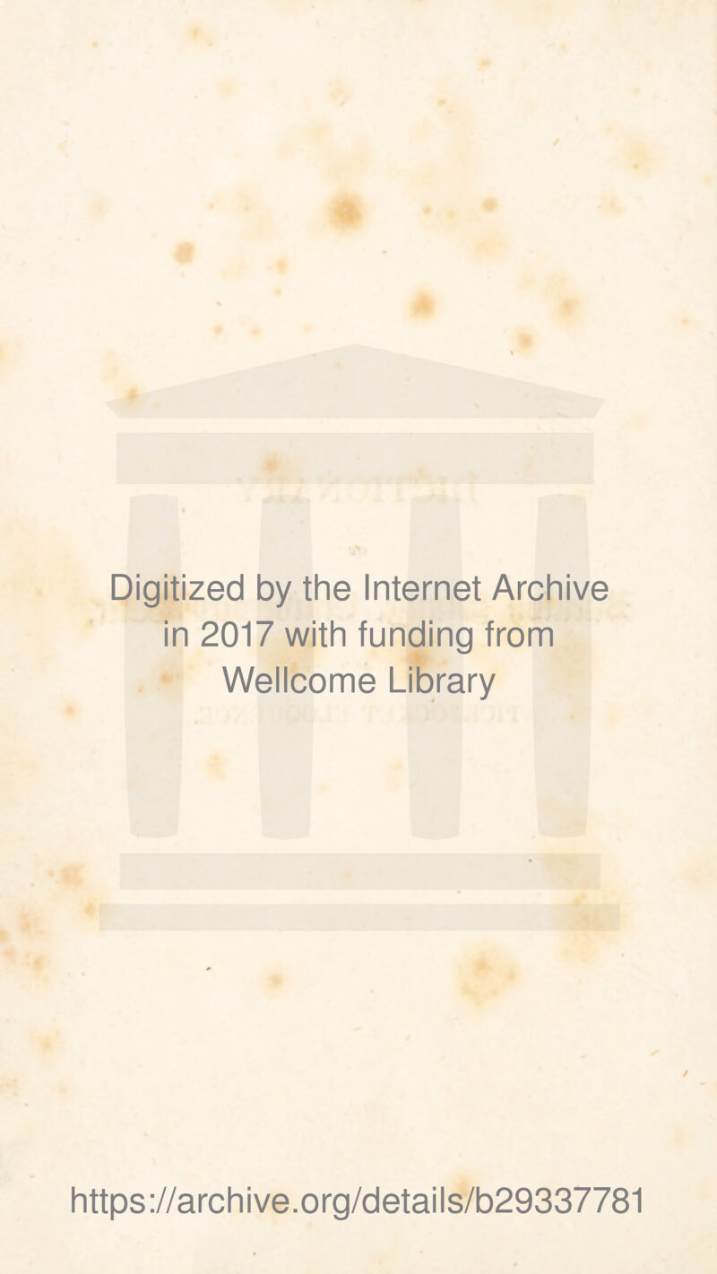 Digitized by the Internet Archive in 2017 with funding from Wellcome Library https://archive.org/details/b29337781