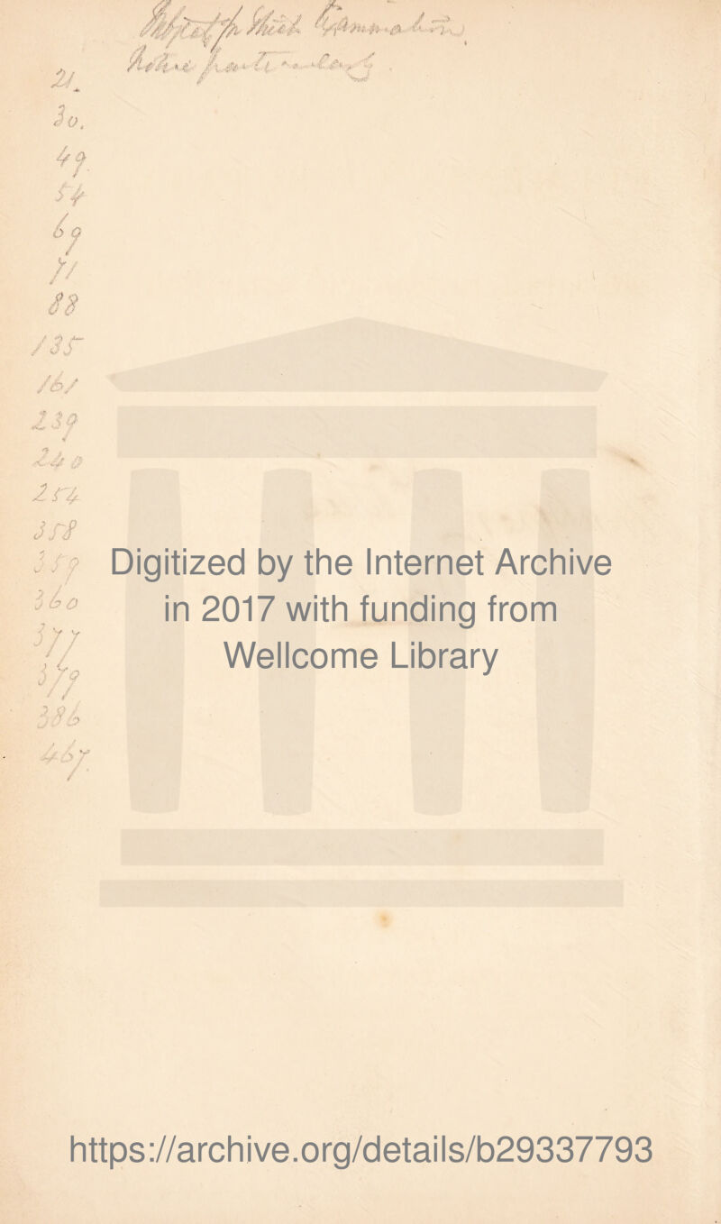 W- ^ fy iio rjy / / Digitized by the Internet Archive in 2017 with funding from Wellcome Library &/• . > Y / ' https://archive.org/details/b29337793