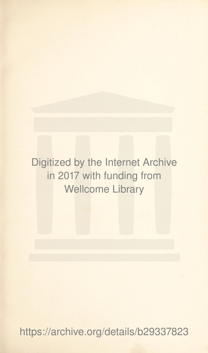 Digitized by the Internet Archive in 2017 with funding from Wellcome Library https://archive.org/details/b29337823