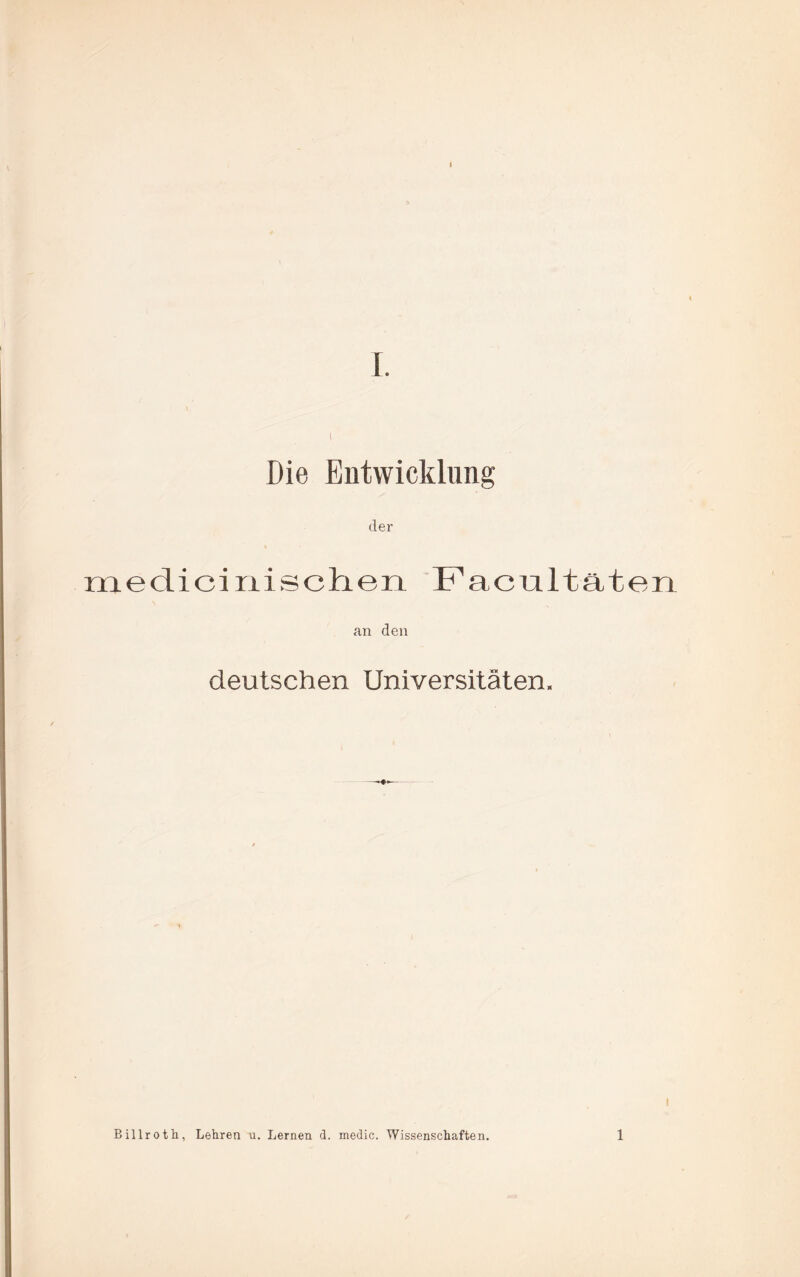 Die Entwicklung der mediciriischen Facultaten an den deutschen Universitäten, Billroth, Lehren u. Lernen d. medic. Wissenschaften. 1