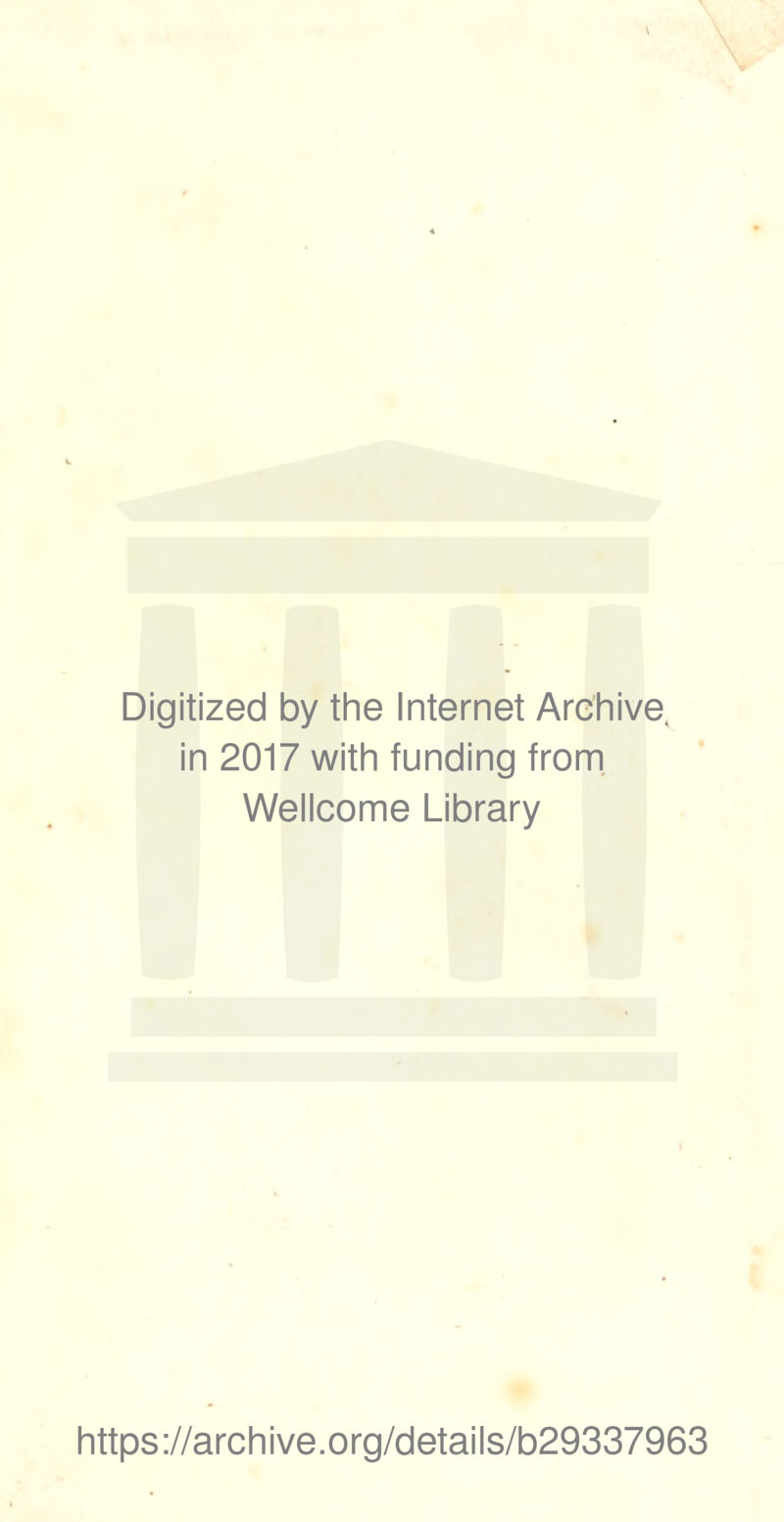 Digitized by the Internet Archive, in 2017 with funding from Wellcome Library https://archive.org/details/b29337963