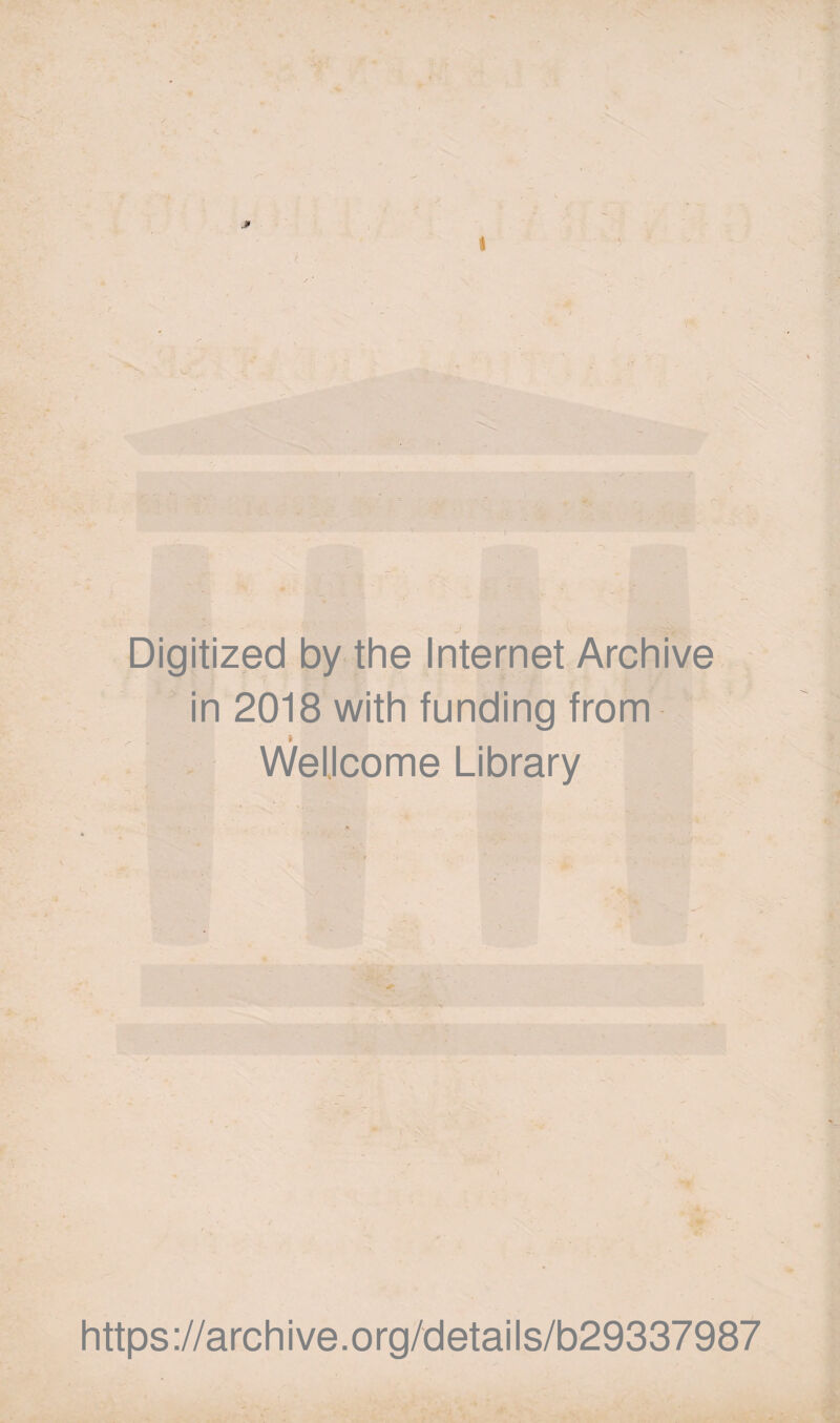 . (: Digitized by the Internet Archive in 2018 with funding from ^ ; i Wellcome Library https://archive.org/details/b29337987