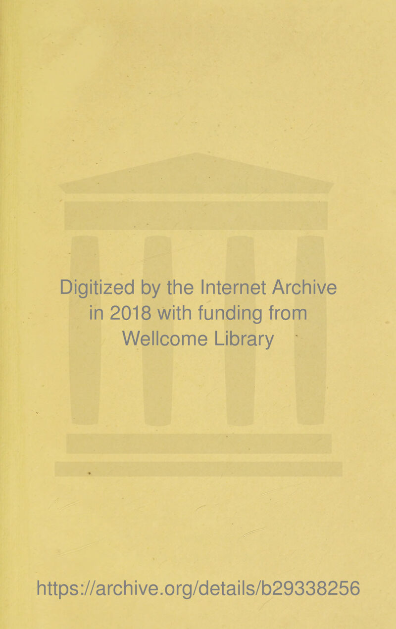 Digitized by the Internet Archive in 2018 with funding from Wellcome Library https://archive.org/details/b29338256