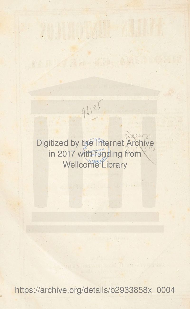 \ // a IlOM- Digitized by ¡n 2017 wim^ynging Wellcome Library . • rnet Arbhive J https://archive.org/details/b2933858x_0004