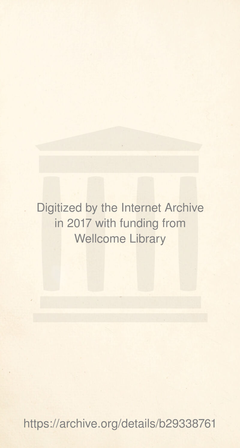 Digitized by the Internet Archive in 2017 with funding from Wellcome Library https://archive.org/details/b29338761